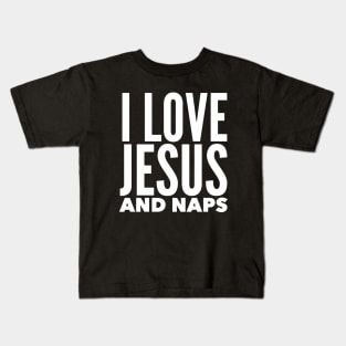 I Love Jesus And Naps Funny Birthday Gift Kids T-Shirt